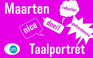 Maarten: 'Als ik iets mooi vind, is het <em>nice</em> of <em>cool</em>'